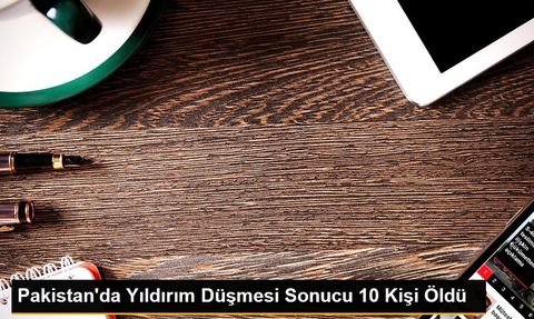 Pakistan'da Yıldırım Düşmesi Sonucu 10 Kişi Hayatını Kaybetti