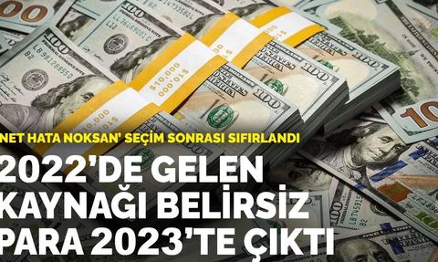 Net Hata Noksan: Türkiye'de 2022'de Gelen Kaynağı Belirsiz Para 2023'de Çıktı