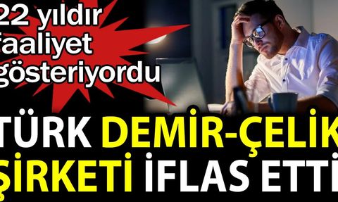 Türk Demir-Çelik Şirketi İflas Etti