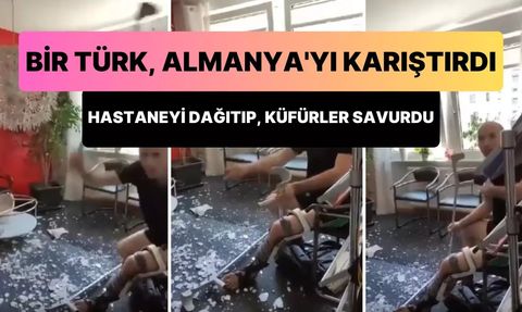 Almanya'da Yaşayan Türk Vatandaşı, Hastanede Çalışan Kadına Küfür Etti