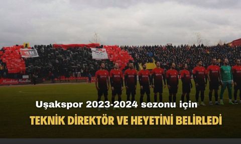 Uşakspor 2023-2024 Sezonu için Teknik Direktör ve Heyetini Belirledi