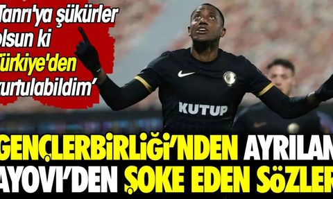 Gençlerbirliği'nden Ayrılan Ayovi'den Flaş Sözler