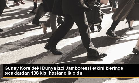 25. Dünya İzci Jamboreesi'nde Sıcak Hava Nedeniyle 108 Kişi Hastanelik Oldu