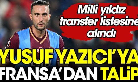 Fransa'dan Yusuf Yazıcı'ya talip