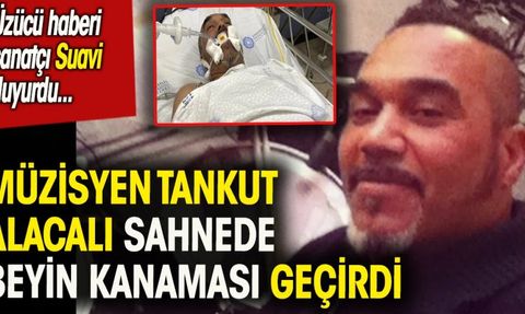 Ünlü Müzisyen Tankut Alacalı Sahnede Beyin Kanaması Geçirdi