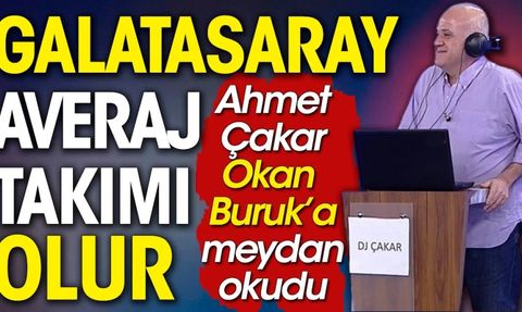 Ahmet Çakar Okan Buruk'a meydan okudu: Galatasaray averaj takımı olur