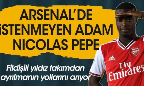 Nicolas Pepe Arsenal'de istenmeyen adam ilan edildi
