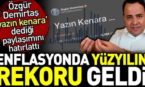 Prof. Dr. Özgür Demirtaş'ın Enflasyon Uyarısı Gerçekleşti: Yüzyılın Rekoru Kırıldı