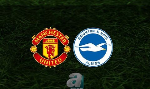 Manchester United - Brighton Maçı Ne Zaman, Saat Kaçta ve Hangi Kanalda Canlı Yayınlanacak?