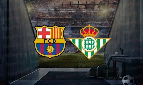 Barcelona - Real Betis Maçı Ne Zaman, Saat Kaçta ve Hangi Kanalda Canlı Yayınlanacak?
