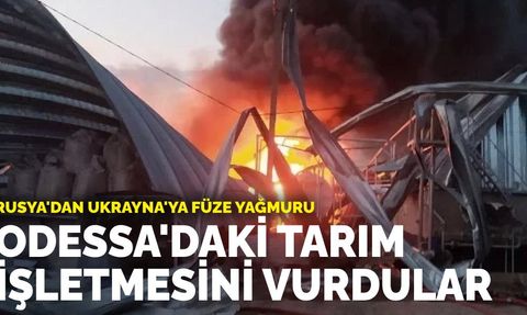 Rusya'dan Ukrayna'ya Füze Saldırısı: Odessa'daki Tarım İşletmesi Hedef Alındı
