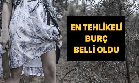 Burçlara Göre Tehlikeli ve Zararsızlık Sıralaması