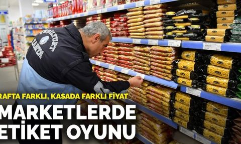 Marketlerde Etiket Oyunu: Raf ve Kasa Fiyatlarındaki Tutarsızlık