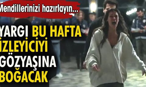 Yargı Dizisi Yeni Bölümüyle İzleyicileri Gözyaşına Boğacak