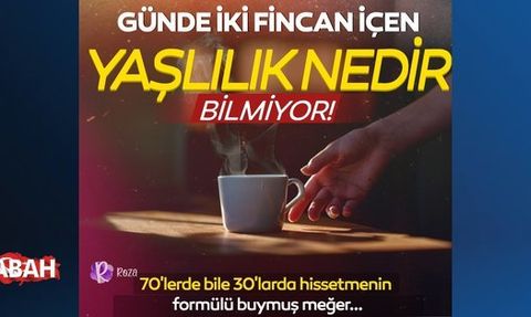 Günde 2 Fincanı Yaşlanmayı Yavaşlatıyor! Gençlik İksiri