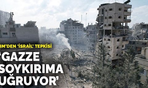 BM'den 'İsrail' tepkisi: Gazze soykırıma uğruyor