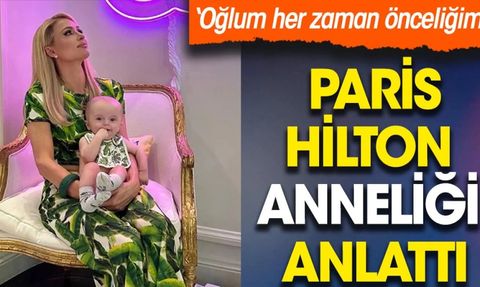 Paris Hilton Anneliği Anlattı: Oğlum Her Zaman Önceliğim