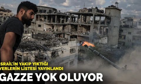 İsrail'in Gazze'yi Yok Ettiği Yerlerin Listesi Yayınlandı