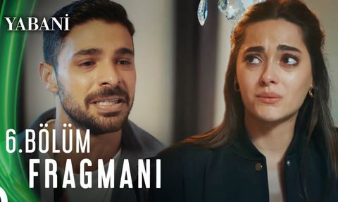 Yabani 6. Bölüm Fragmanı Yayınlandı mı? Ne Zaman?