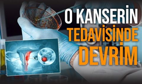 Rahim Ağzı Kanseri Tedavisinde Yeni Bir Atılım