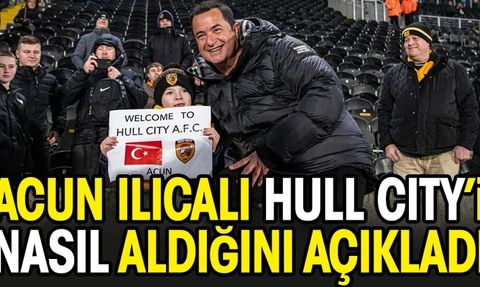Acun Ilıcalı'nın Hull City'i 10 Dakikada Aldığı Ortaya Çıktı
