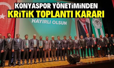Konyaspor Yönetimi Kritik Toplantı Kararı Aldı
