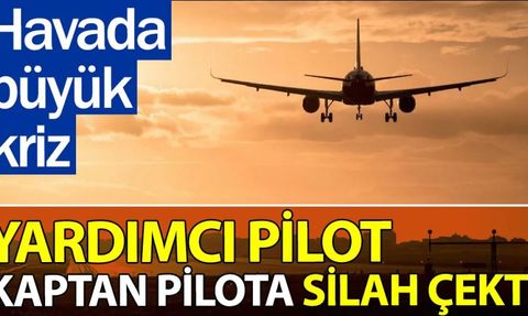 Yardımcı Pilot Kaptanı Silahla Tehdit Etti